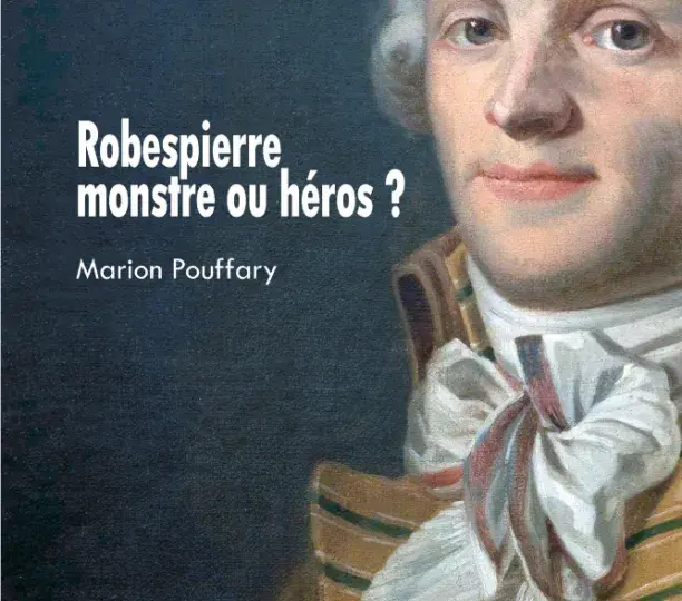 Robespierre, monstre ou héros ?