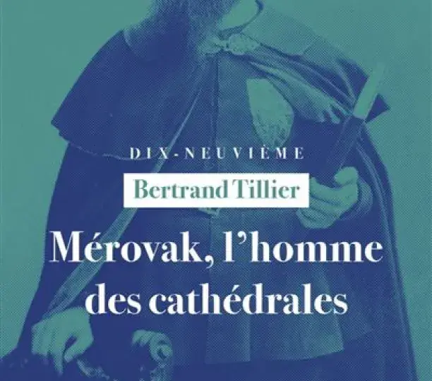 Mérovak, l’homme des cathédrales