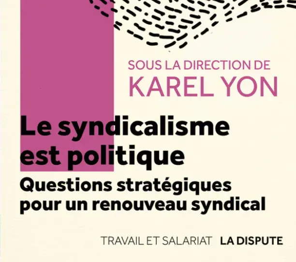 Le syndicalisme est politique 